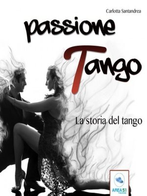 cover image of Passione tango. La storia del tango